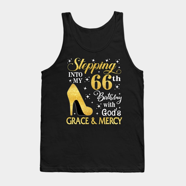 Stepping Into My 66th Birthday With God's Grace & Mercy Bday Tank Top by MaxACarter